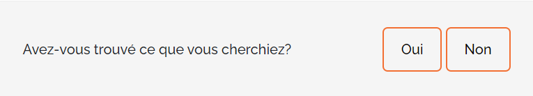 Avez-vous trouvé ce que vous cherchiez? Oui ou Non