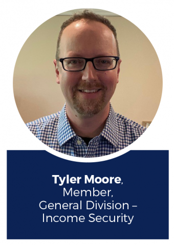 Photo of Tyler Moore, Member, General Division – Income Security